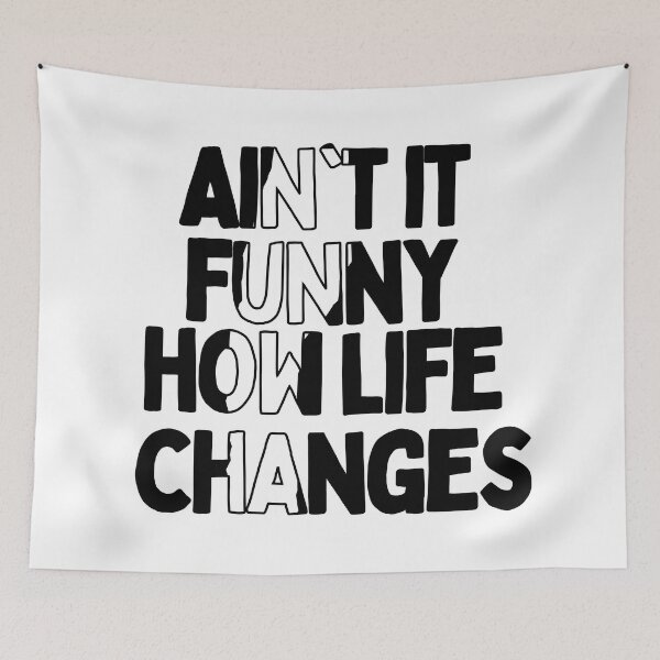 Item preview, Aint It Funny How Life Changes & quot; Quote designed and sold by BronikowskiART.