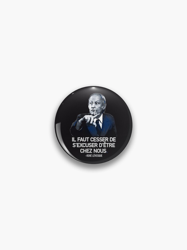 René Lévesque quote Il faut cesser de s'excuser d'être chez nous Quebec HD  HIGH QUALITY ONLINE STORE | Poster