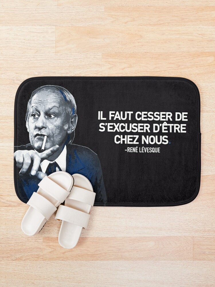 René Lévesque quote Il faut cesser de s'excuser d'être chez nous Quebec HD  HIGH QUALITY ONLINE STORE | Poster