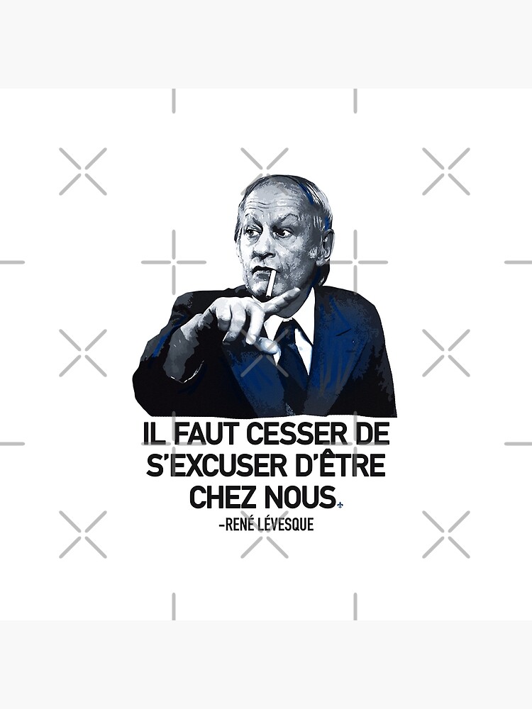 René Lévesque quote Il faut cesser de s'excuser d'être chez nous Quebec HD  HIGH QUALITY ONLINE STORE | Sticker