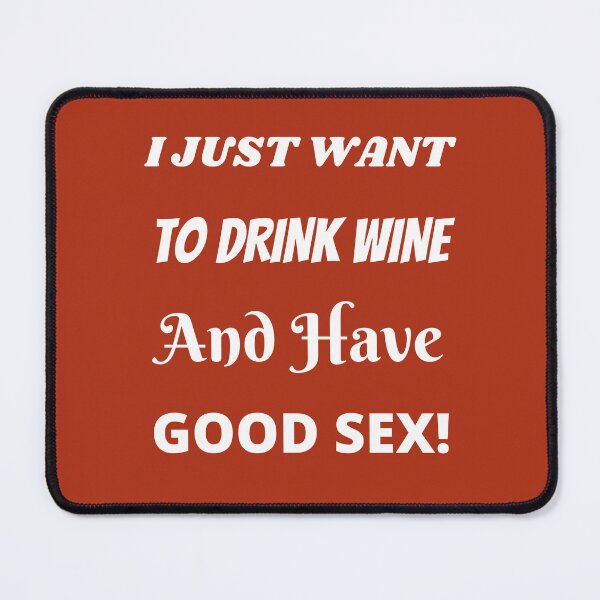 Item preview, Drink Wine and Have Good Sex designed and sold by Rell1970.