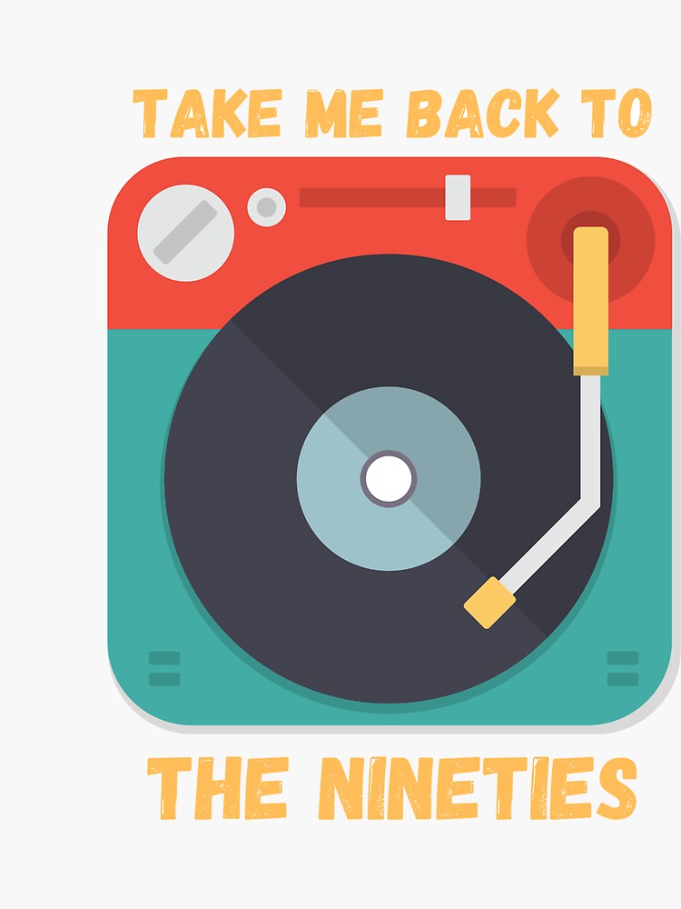 Take Me Back To The Nineties Sticker For Sale By Houssmbkrti Redbubble