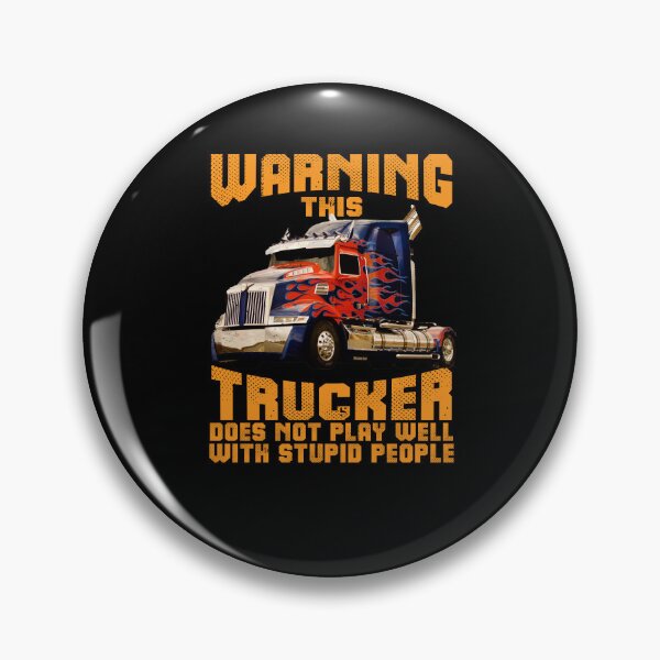 Item preview, Big Rig Trucker Warning This Trucker Does Not Play Well With Stupid People designed and sold by fantasticdesign.