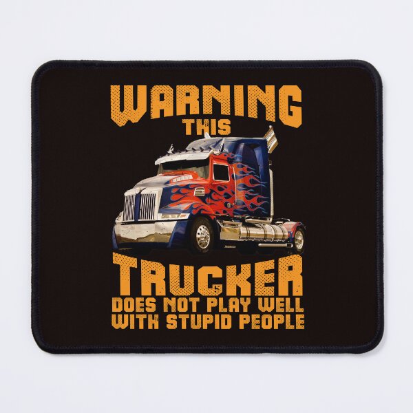 Item preview, Big Rig Trucker Warning This Trucker Does Not Play Well With Stupid People designed and sold by fantasticdesign.