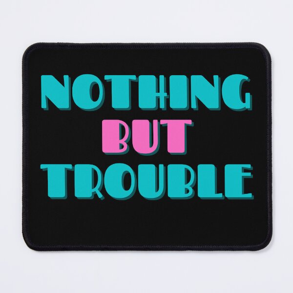 Item preview, Nothing But Trouble designed and sold by Peter Stawicki.