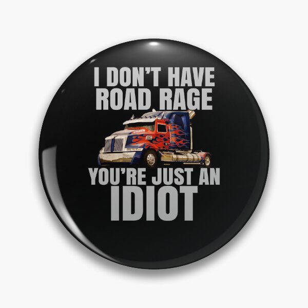 Item preview, Big Rig Trucker I Don't Have Road Rage You're Just An Idiot designed and sold by fantasticdesign.