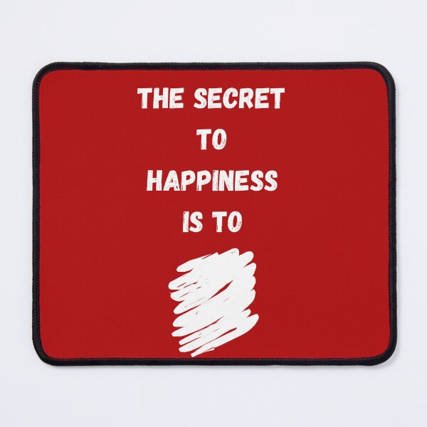 Item preview, The Secret to Happiness is to . . . designed and sold by Javamba.