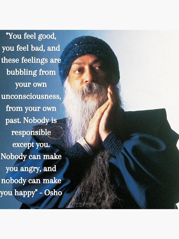 ""You feel good, you feel bad" Shree Bhagwan Rajneesh Osho Quote" Art ...