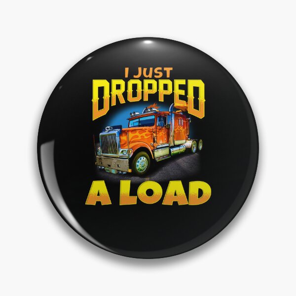 Item preview, Big Rig Trucker I Just Dropped A Load designed and sold by fantasticdesign.