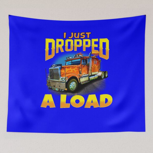 Item preview, Big Rig Trucker I Just Dropped A Load designed and sold by fantasticdesign.
