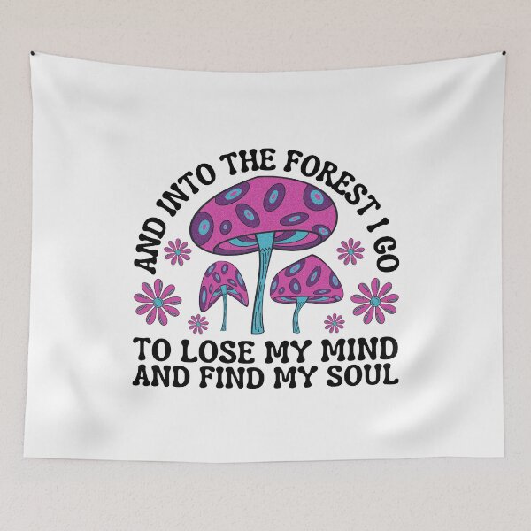 Item preview, And into the forest I go to lose my mind and find my soul, Inspirational John Muir Quote paired with a funky retro mushroom and flower design perfect for mushroom foragers! designed and sold by Auntieck.