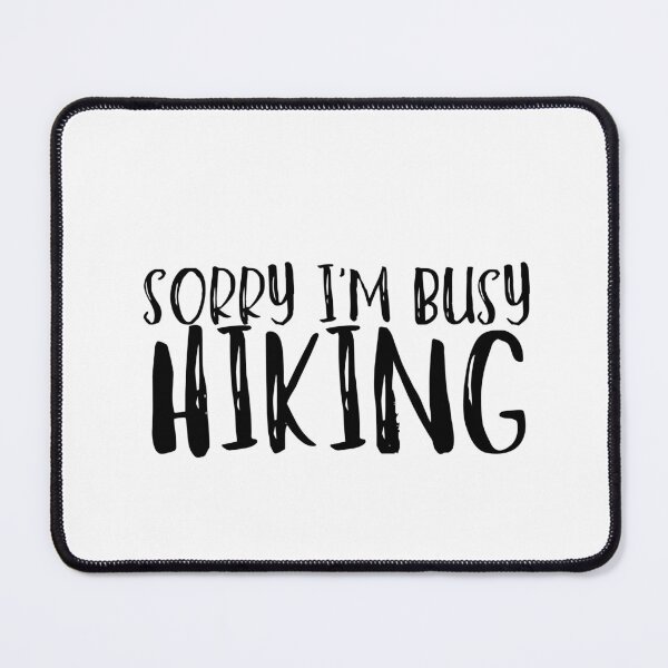 Item preview, Sorry I'm Busy Hiking designed and sold by sorryimbusy.