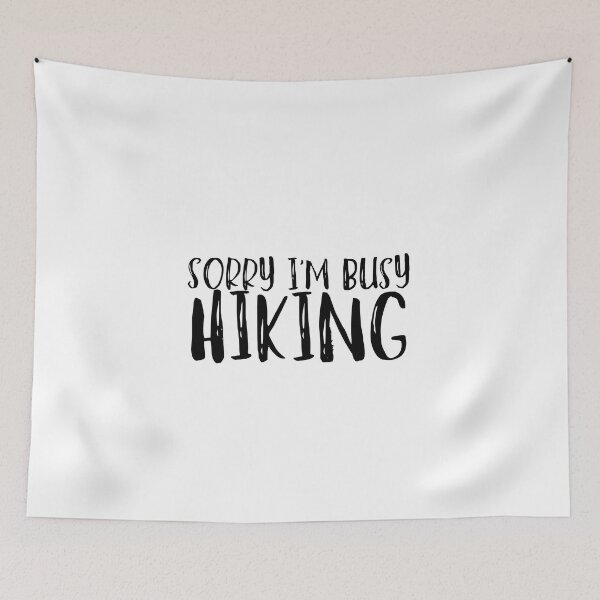 Item preview, Sorry I'm Busy Hiking  designed and sold by sorryimbusy.