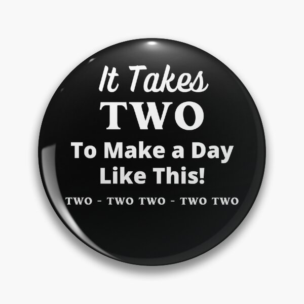 Item preview, It Takes TWO To Make a Day Like This TWO-TWO TWO-TWO TWO White Letter Design designed and sold by podguy.