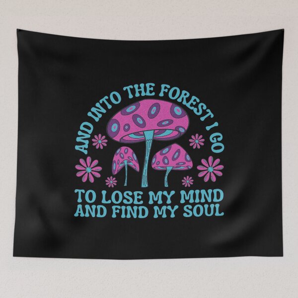 Item preview, And into the forest I go to lose my mind and find my soul, Inspirational John Muir Quote paired with a funky retro mushroom and flower design perfect for mushroom foragers! designed and sold by Auntieck.