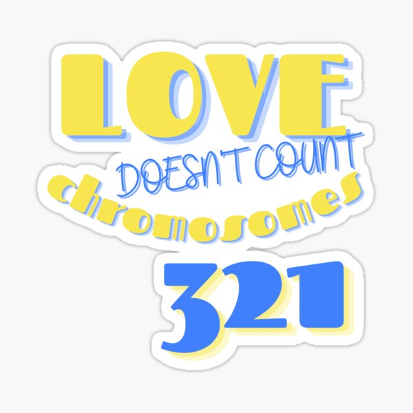 Love Doesn't Count Chromosomes 3/21 World Down Syndrome Day Sticker