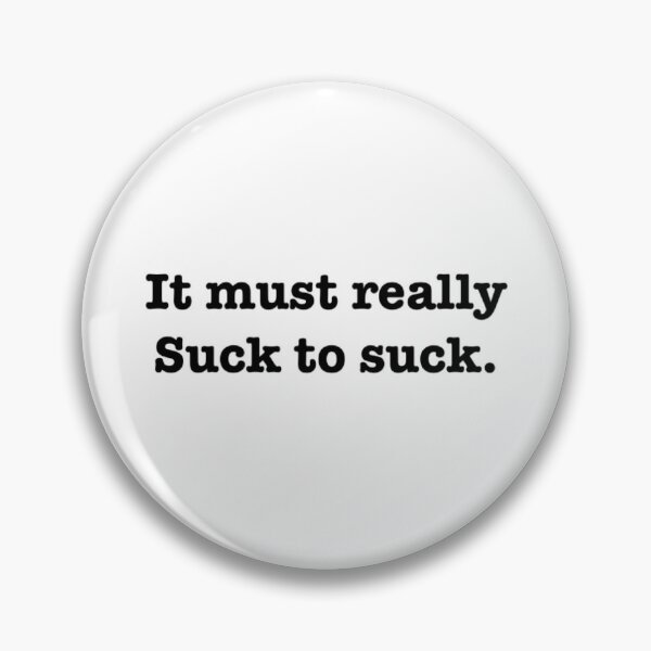 Item preview, Sucks to suck designed and sold by Katkalakosky.