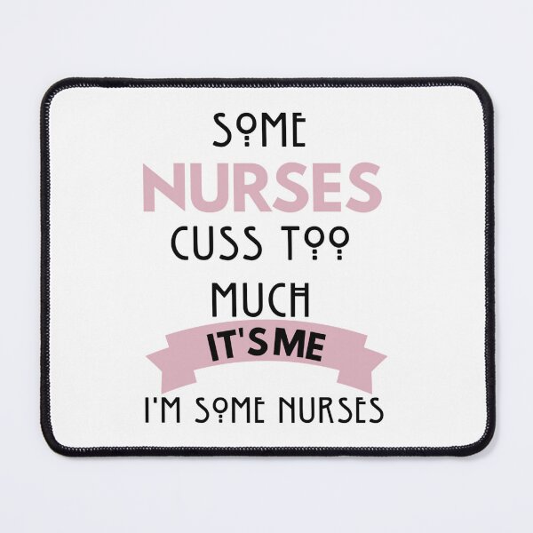 Item preview, Some Nurses Cuss Too Much designed and sold by Hulbertwhite.