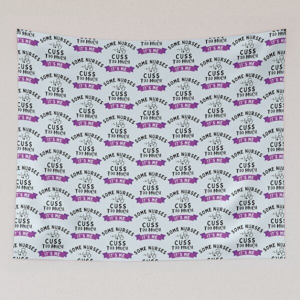 Item preview, Some Nurses Cuss Too Much            designed and sold by Hulbertwhite.