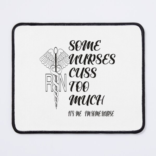 Item preview, Some Nurses Cuss Too Much Its Me I´m Some Nurse designed and sold by Hulbertwhite.