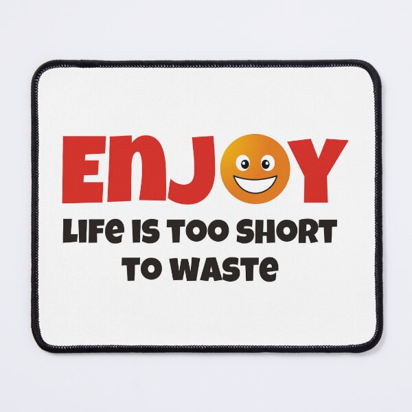 Item preview, Enjoy ... life is too short to waste designed and sold by Ahsacom.