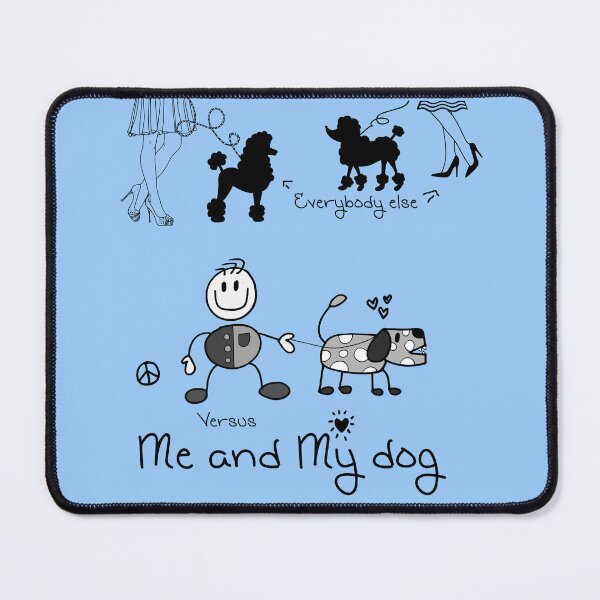 Item preview, Me and My Dog versus Everybody Else. Funny comparison  designed and sold by S Quinn.