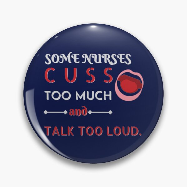 Item preview, Some Nurses Cuss Too Much           designed and sold by Hulbertwhite.