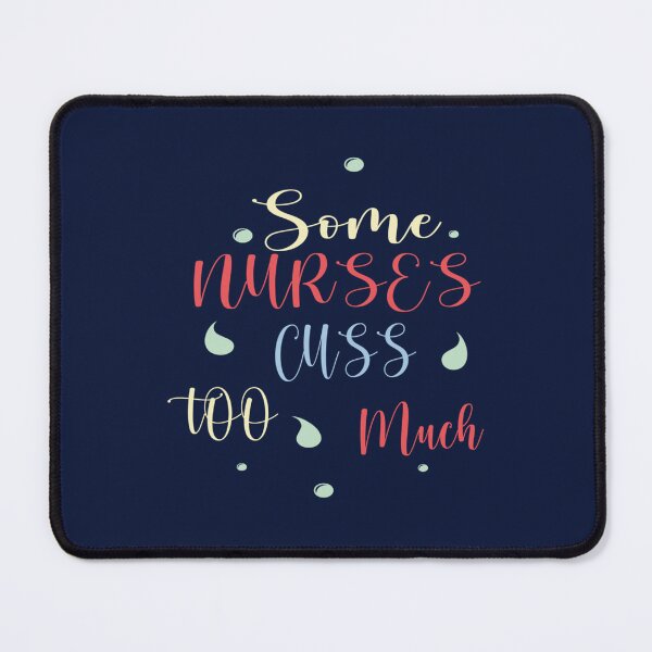 Item preview, Some Nurses Cuss Too Much designed and sold by Hulbertwhite.