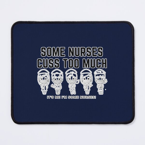 Item preview, Some Nurses Cuss Too Much It_s Me I_m Some Nurses designed and sold by Hulbertwhite.