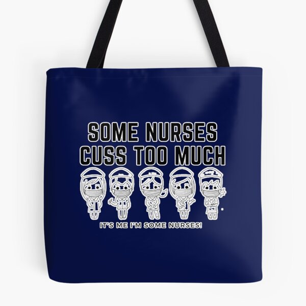 Item preview, Some Nurses Cuss Too Much It_s Me I_m Some Nurses      designed and sold by Hulbertwhite.