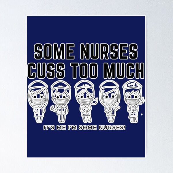 Item preview, Some Nurses Cuss Too Much It_s Me I_m Some Nurses      designed and sold by Hulbertwhite.