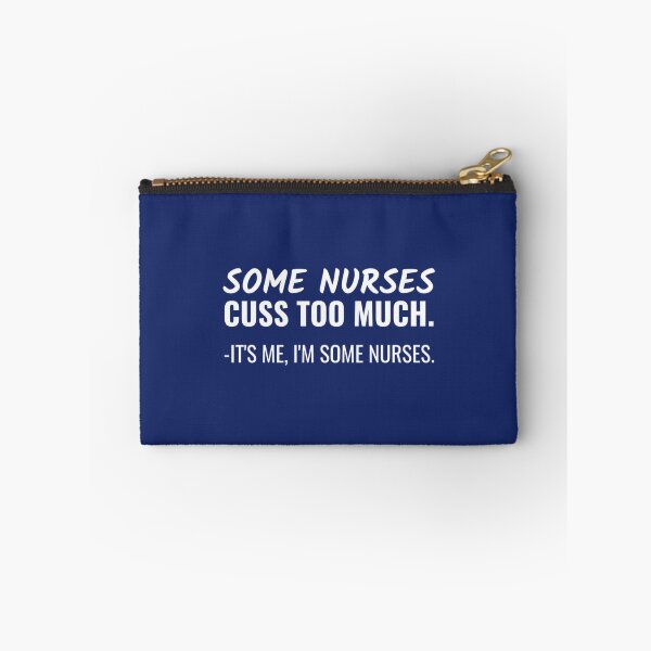 Item preview, Some Nurses Cuss Too Much it_s me i_m some nurses.   designed and sold by Hulbertwhite.