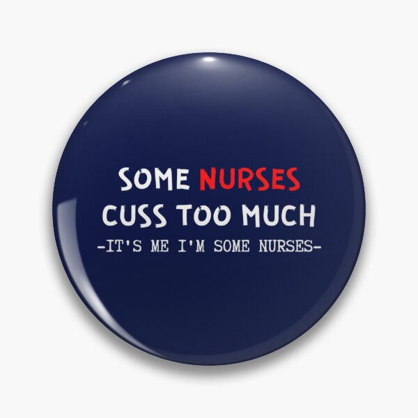 Item preview, Some Nurses Cuss Too Much It_s Me I_m Some Nurses    designed and sold by Hulbertwhite.