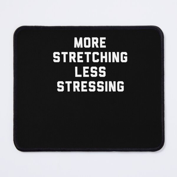 Item preview, Special Present More Stretching Less Stressing Funny Graphic For Fans designed and sold by Rickschmitt.