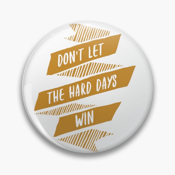 Item preview, Don't Let the Hard Days Win designed and sold by enchantedshoppe.
