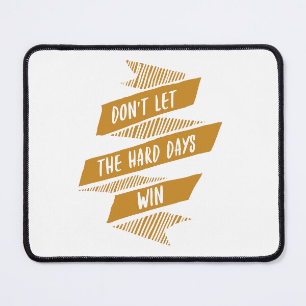 Item preview, Don't Let the Hard Days Win designed and sold by enchantedshoppe.