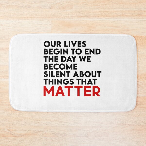 Item preview, our lives begin to end the day we become silent about things that matter designed and sold by H3arthack3r.