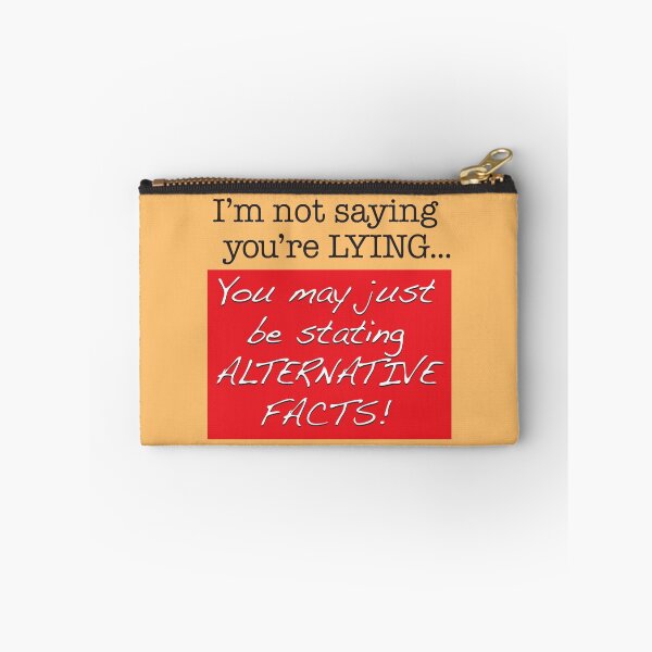 Item preview, I'm not saying you're LYING. You may just be stating ALTERNATIVE FACTS! designed and sold by techDESIGNER.
