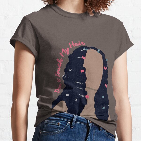 Don't Touch My Hair Classic T-Shirt