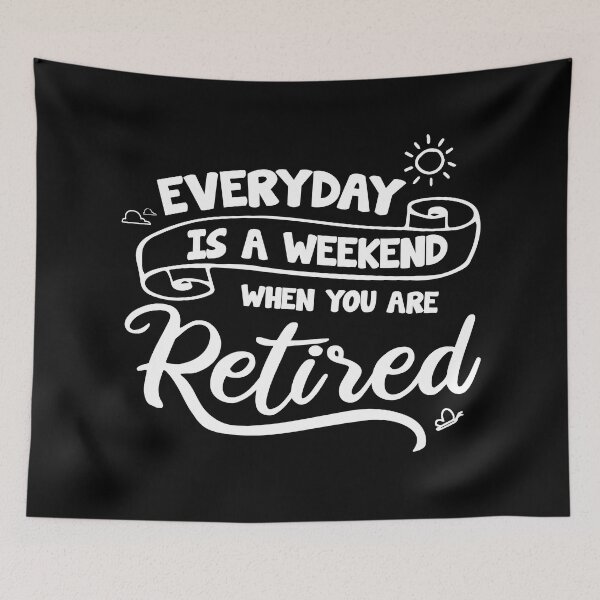 Item preview, Everyday is A Weekend When You Are Retired designed and sold by Grafik0.