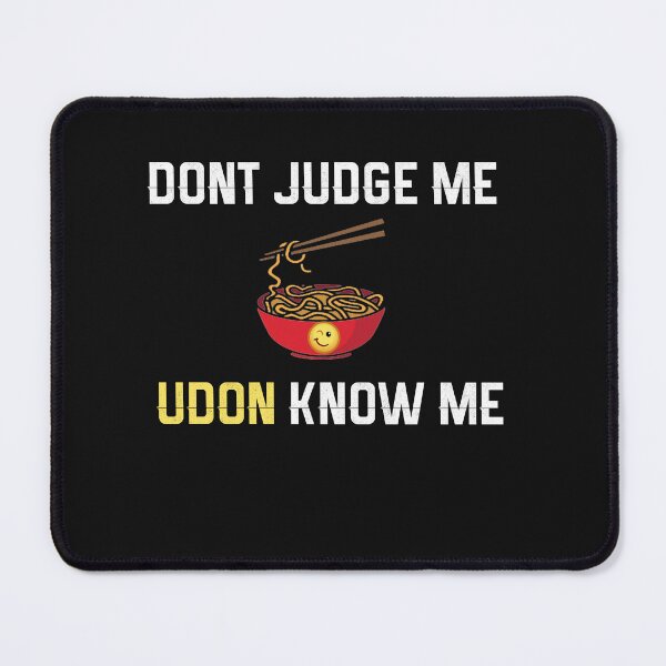 Item preview, Dont Judge Ne- UDON Know Me designed and sold by StreetShirts1.