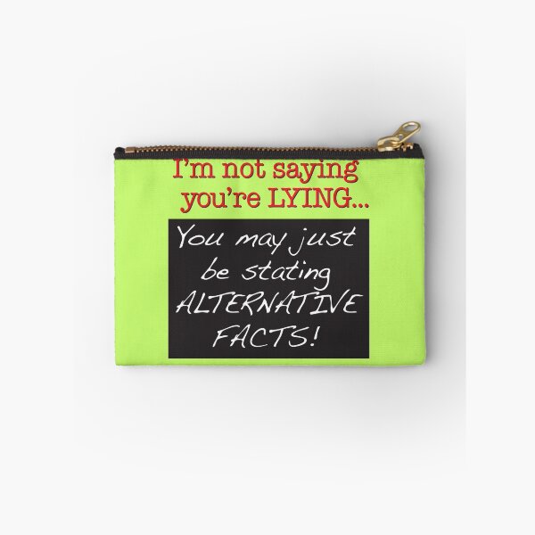Item preview, I'm not saying you're LYING. You may just be stating ALTERNATIVE FACTS! designed and sold by techDESIGNER.