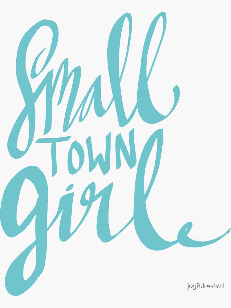 "Small town girl" Sticker for Sale by joyfulrevival Redbubble