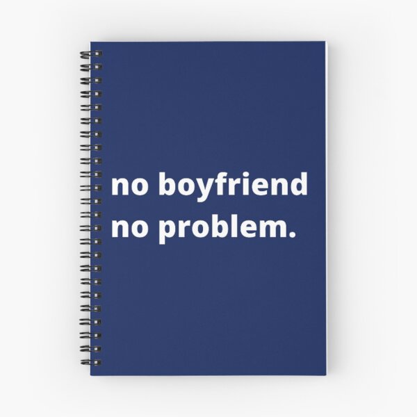 Item preview, no boyfriend no problem   designed and sold by FlynnHansen.