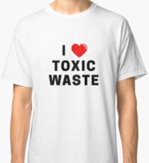 Real genius - I love toxic waste Classic T-Shirt