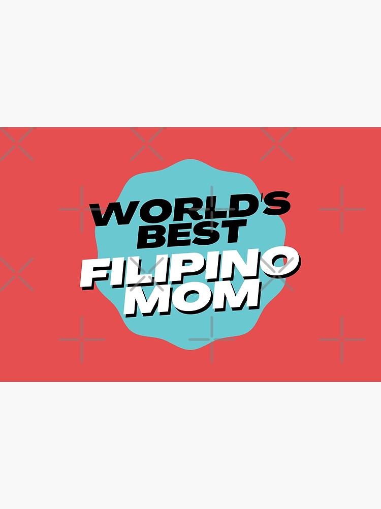 "Worlds Best Filipino Mom Mothers Day Philippines Gift" Poster for Sale