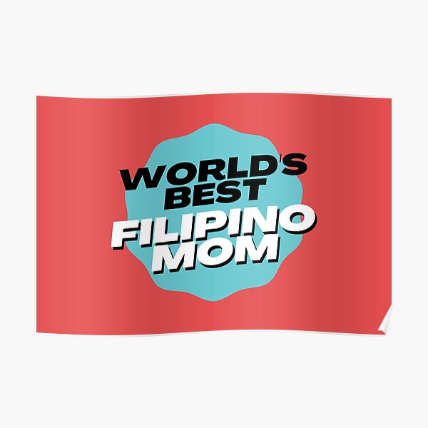 "Worlds Best Filipino Mom Mothers Day Philippines Gift" Poster for Sale