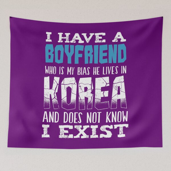 Item preview, I Have A Boyfriend Who Is My Bias Funny Kpop Music Gayo designed and sold by ColubatTarn.