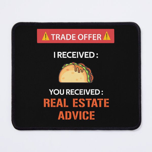 Item preview, Will Give Real Estate Advice For Tacos, Trade offer Meme designed and sold by rayhanzo18.