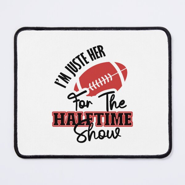 Item preview, I’m Just Here For The Halftime Show designed and sold by TINASTORESHOPE.